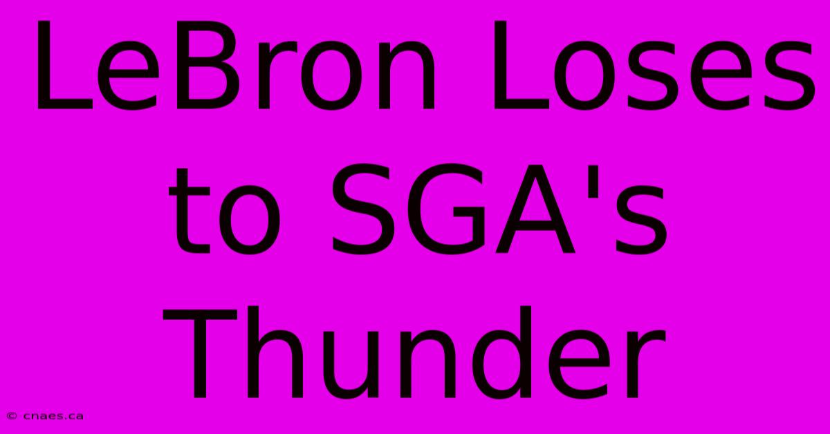 LeBron Loses To SGA's Thunder