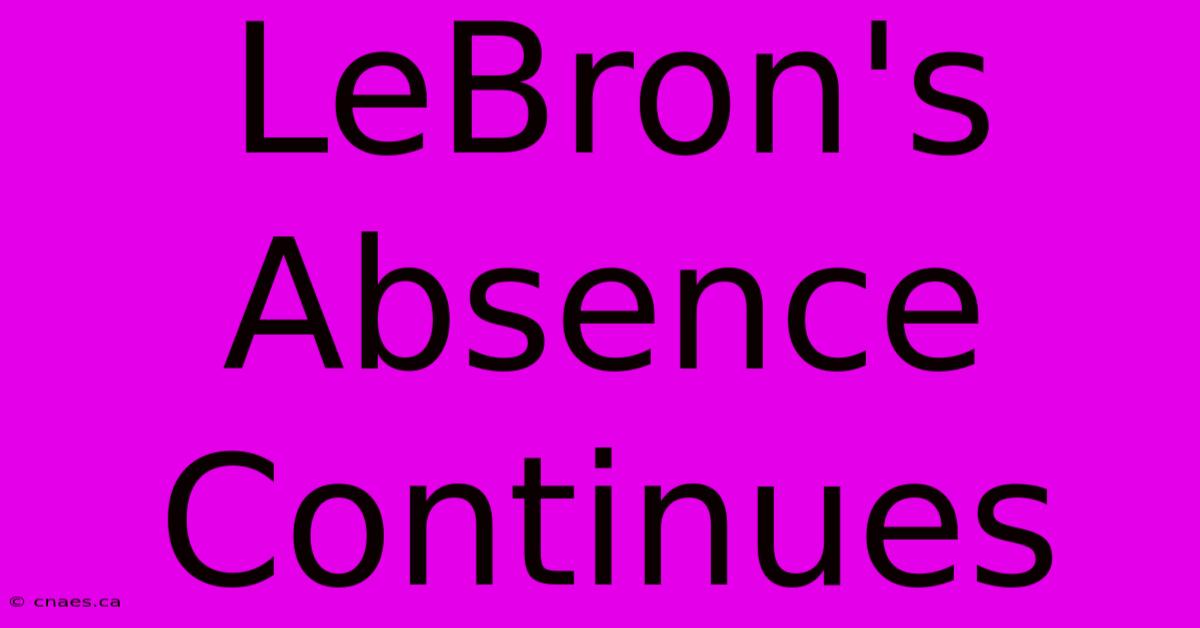 LeBron's Absence Continues