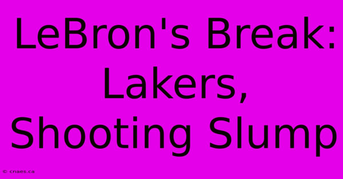 LeBron's Break: Lakers, Shooting Slump