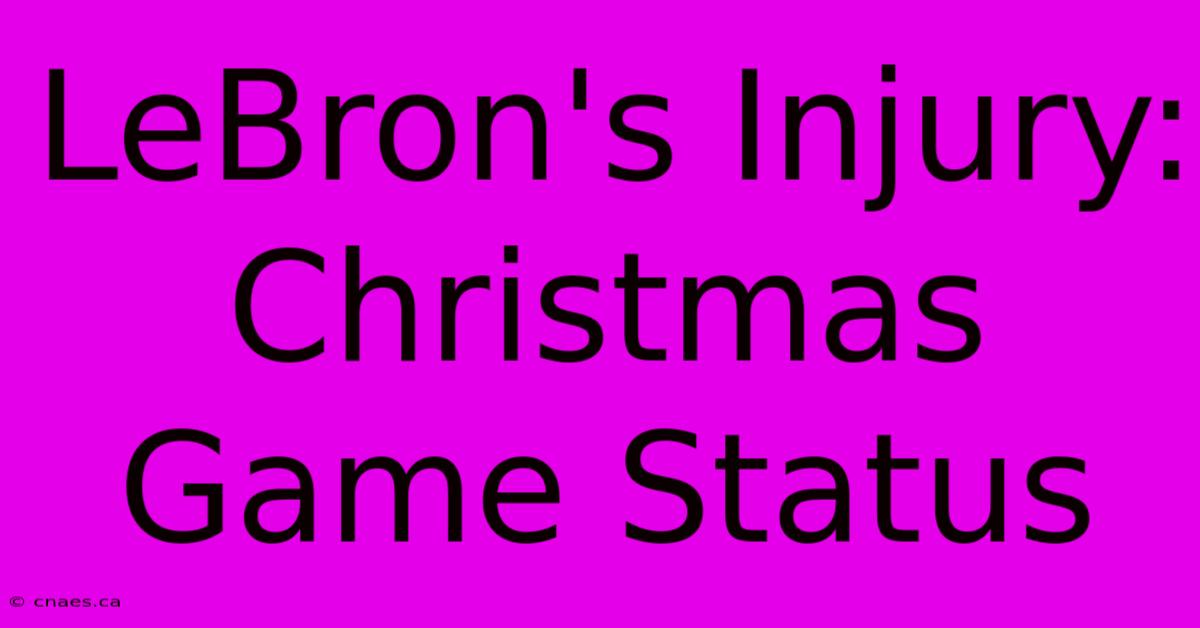 LeBron's Injury: Christmas Game Status