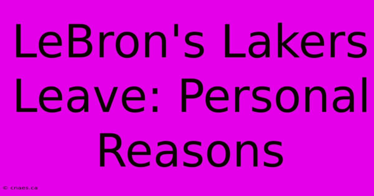 LeBron's Lakers Leave: Personal Reasons