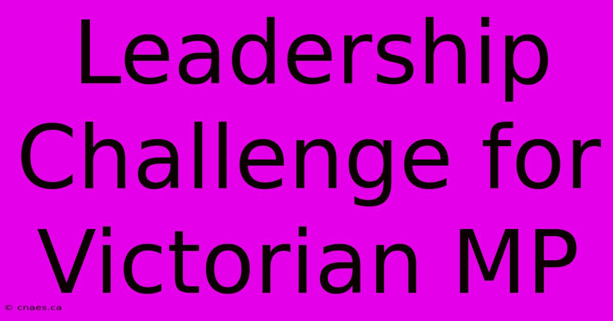 Leadership Challenge For Victorian MP