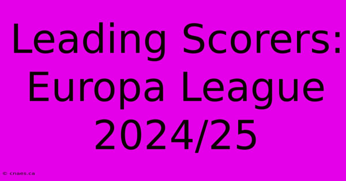 Leading Scorers: Europa League 2024/25