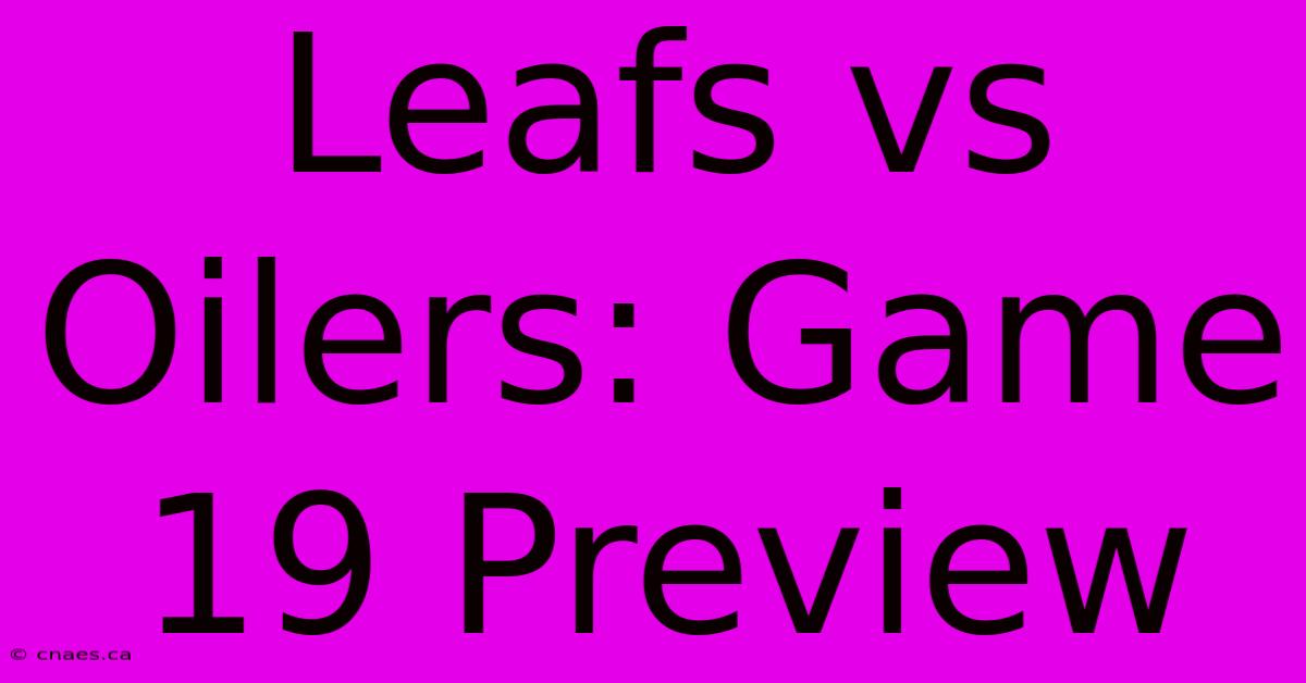 Leafs Vs Oilers: Game 19 Preview