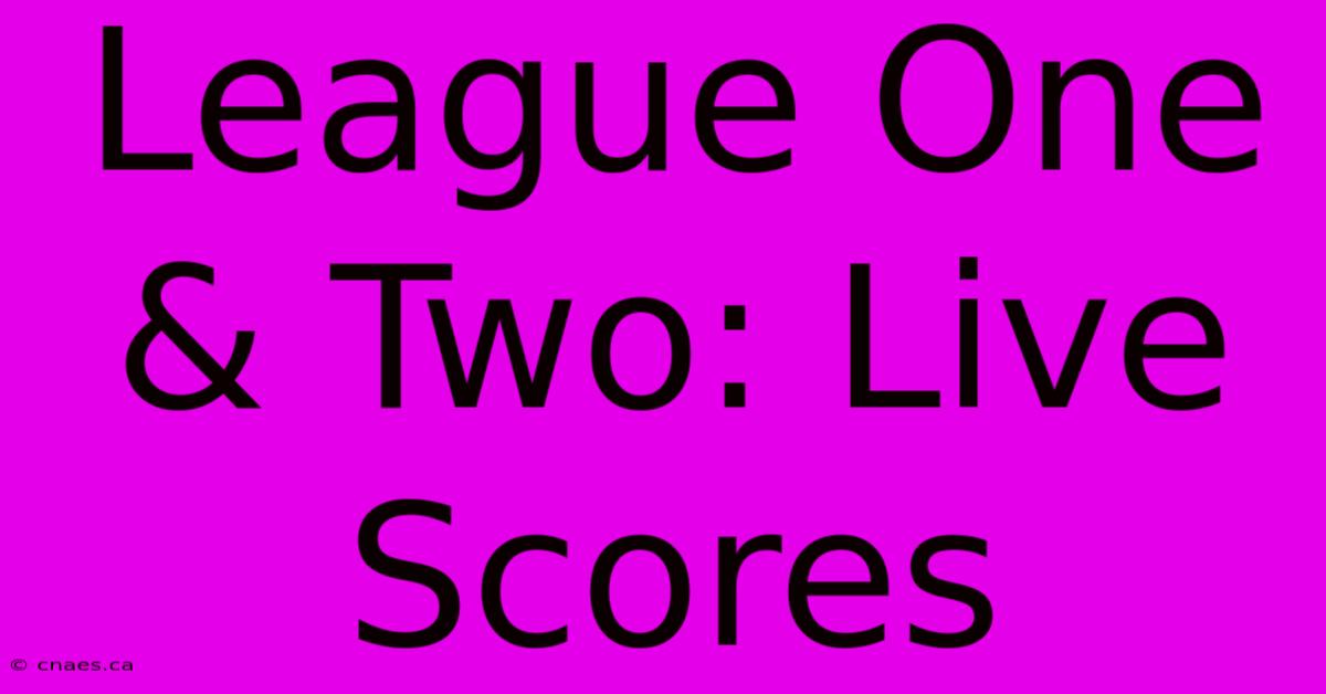 League One & Two: Live Scores