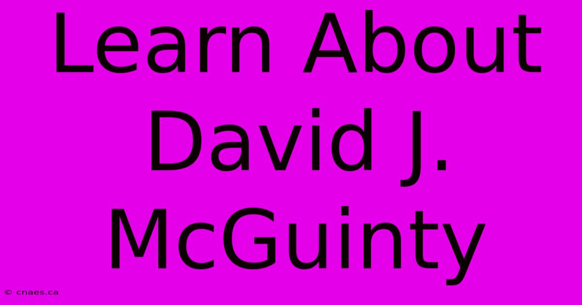 Learn About David J. McGuinty