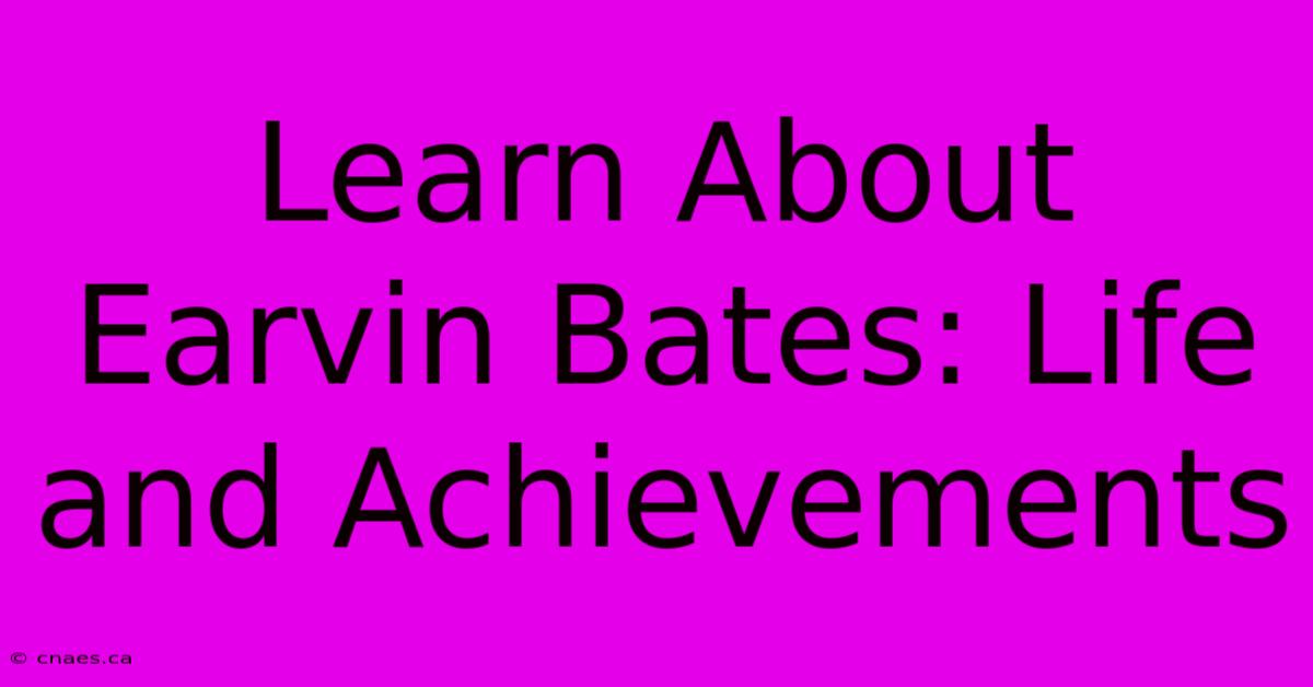 Learn About Earvin Bates: Life And Achievements