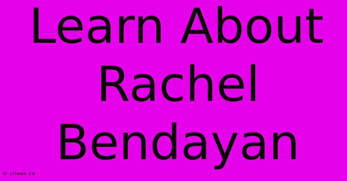 Learn About Rachel Bendayan