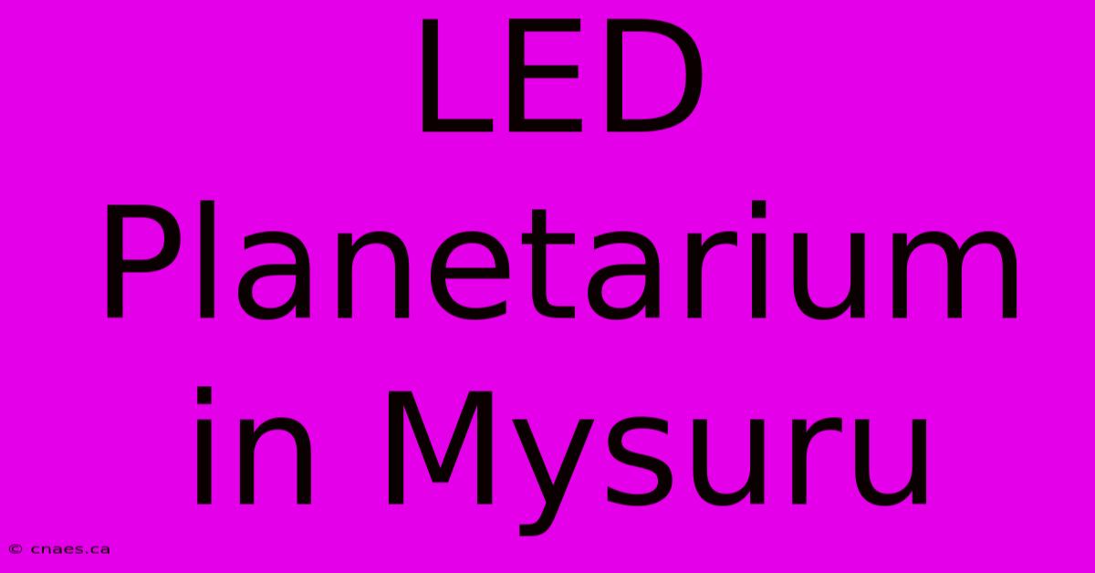 LED Planetarium In Mysuru