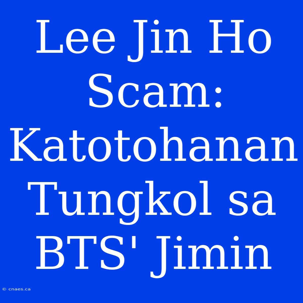 Lee Jin Ho Scam: Katotohanan Tungkol Sa BTS' Jimin