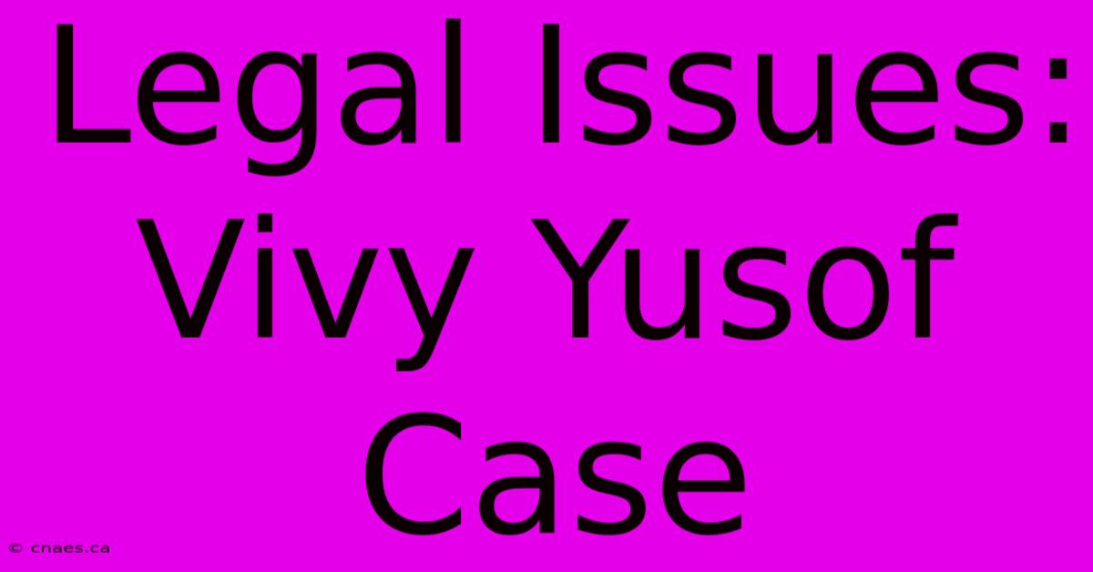 Legal Issues: Vivy Yusof Case