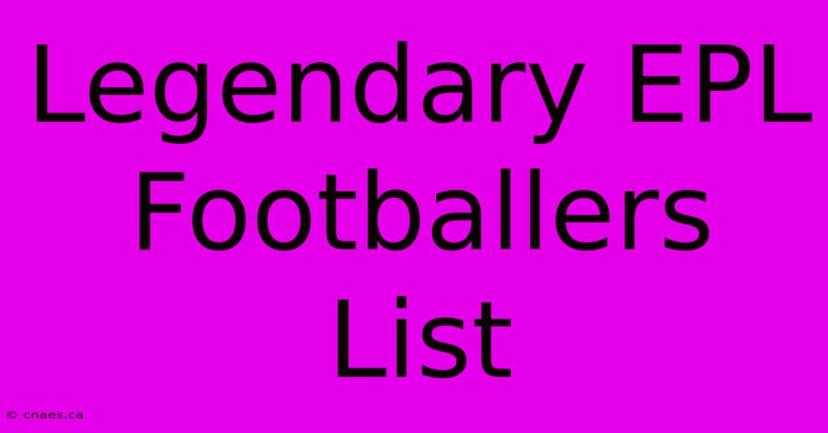 Legendary EPL Footballers List