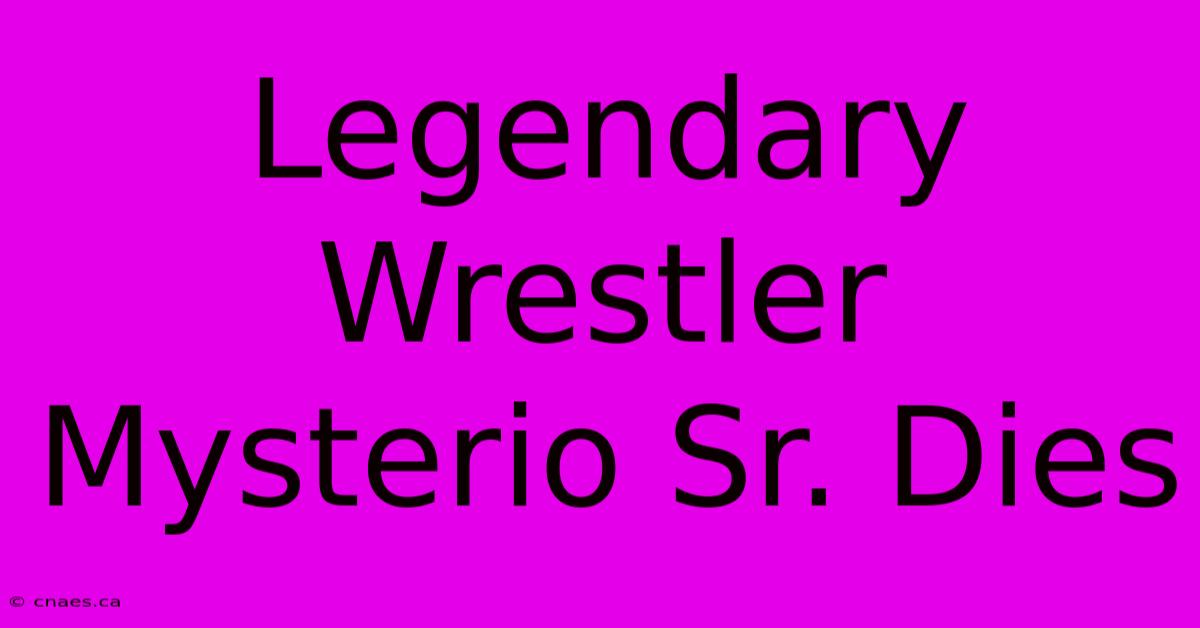 Legendary Wrestler Mysterio Sr. Dies