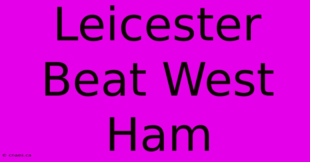 Leicester Beat West Ham