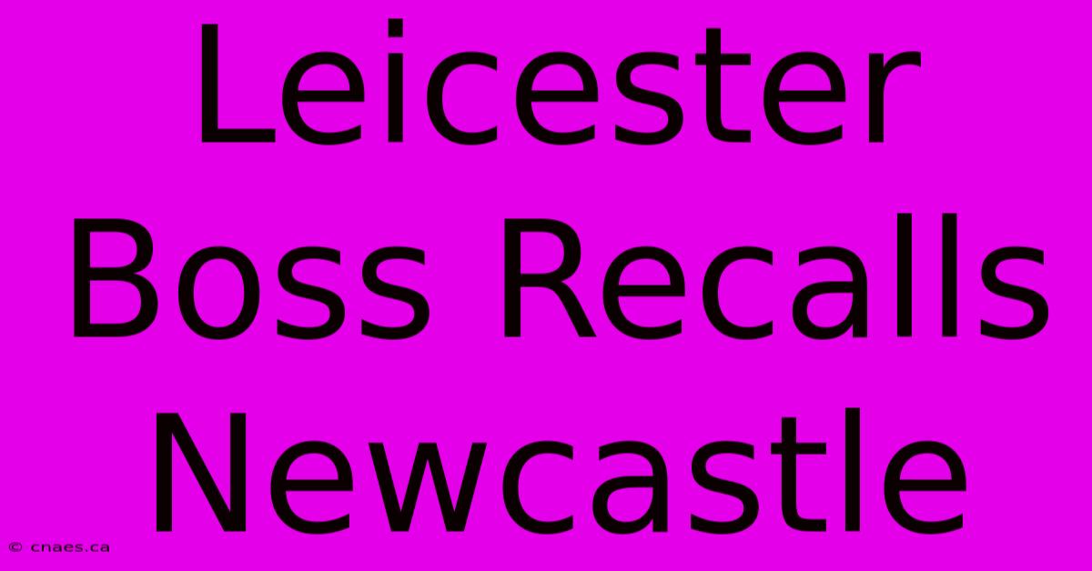 Leicester Boss Recalls Newcastle