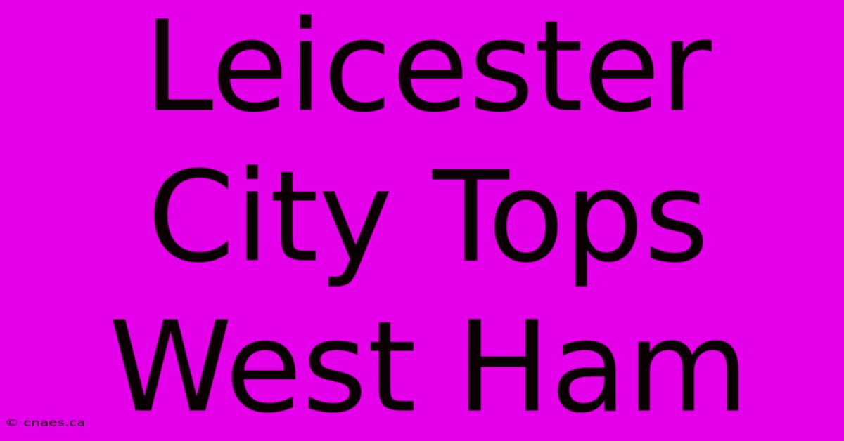 Leicester City Tops West Ham