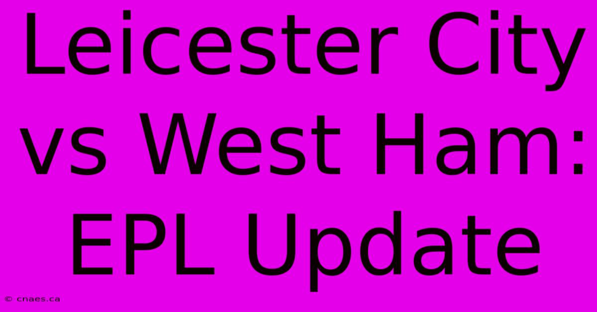 Leicester City Vs West Ham: EPL Update