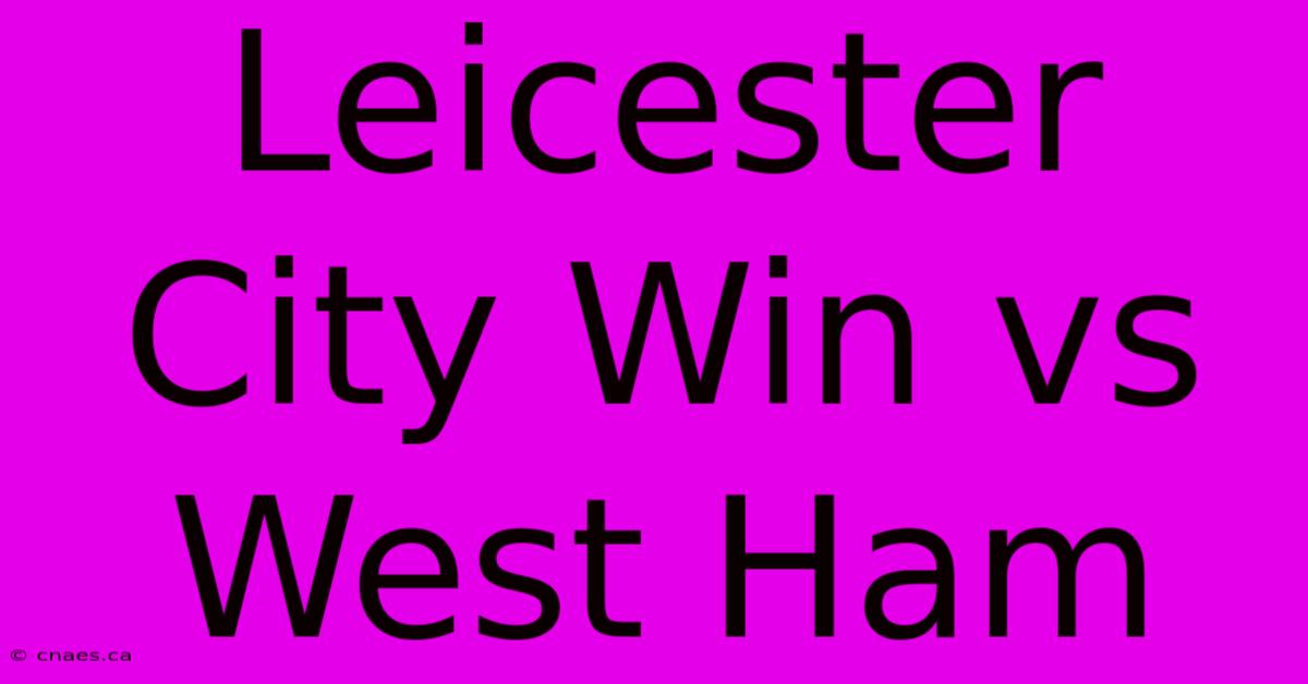 Leicester City Win Vs West Ham