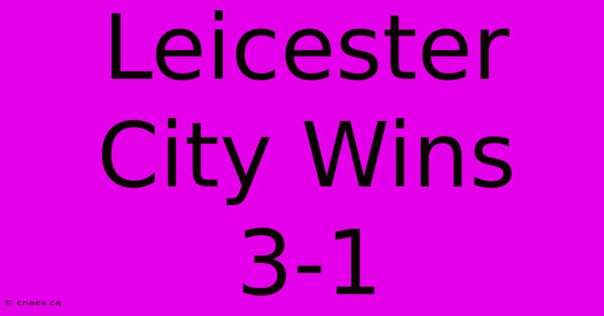 Leicester City Wins 3-1