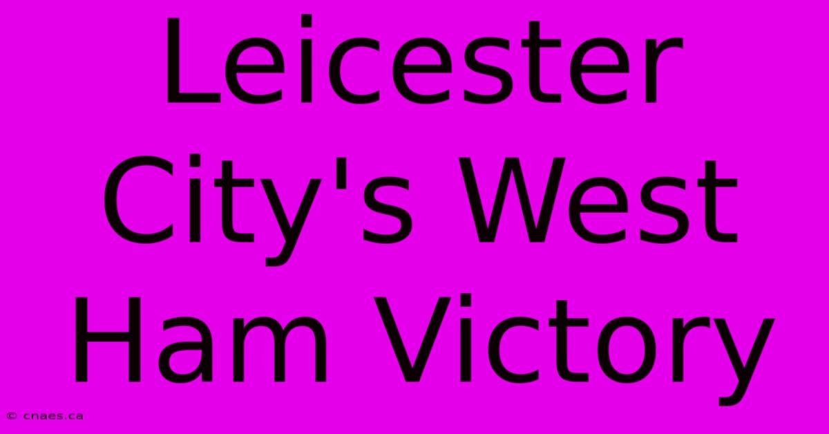 Leicester City's West Ham Victory