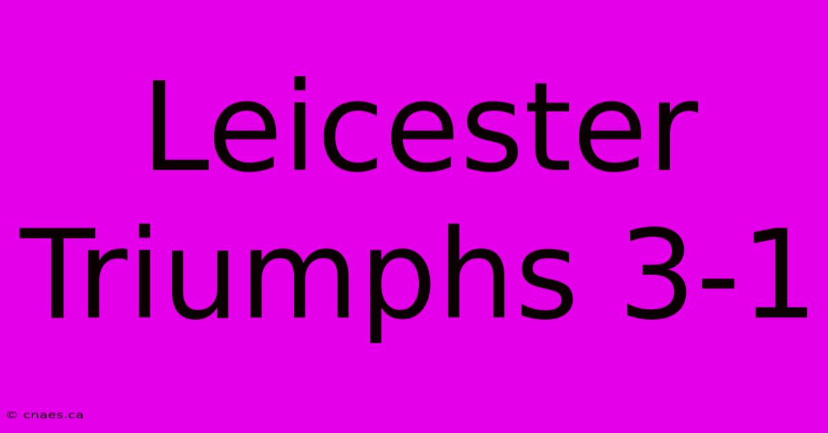 Leicester Triumphs 3-1