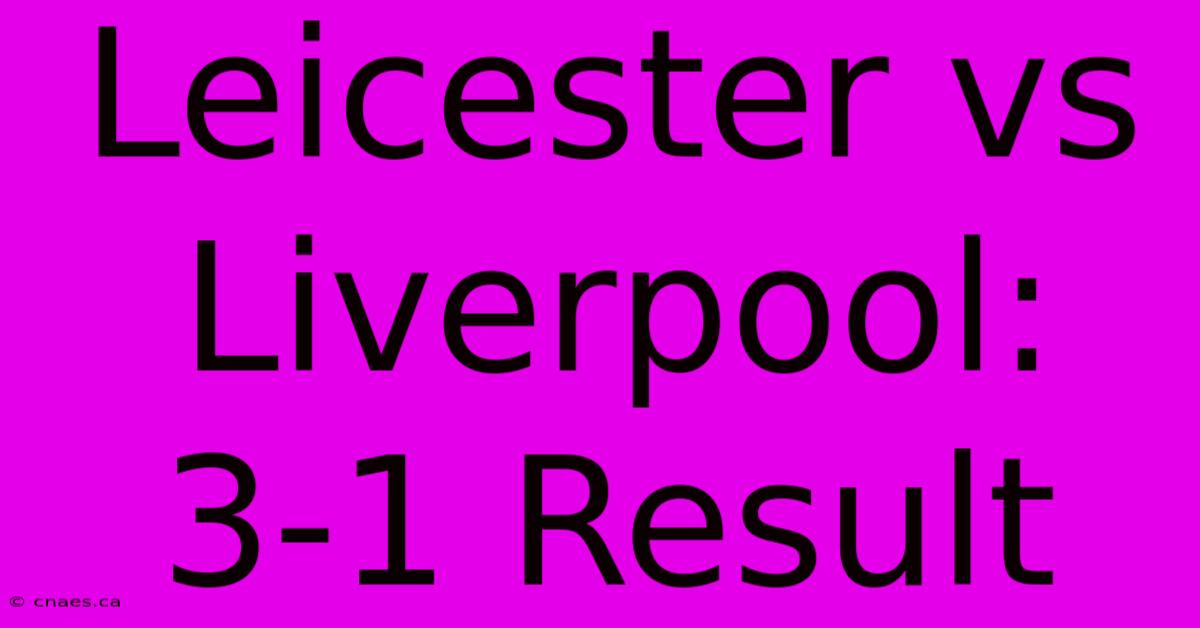 Leicester Vs Liverpool: 3-1 Result