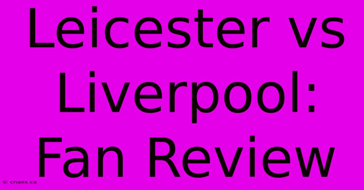 Leicester Vs Liverpool: Fan Review