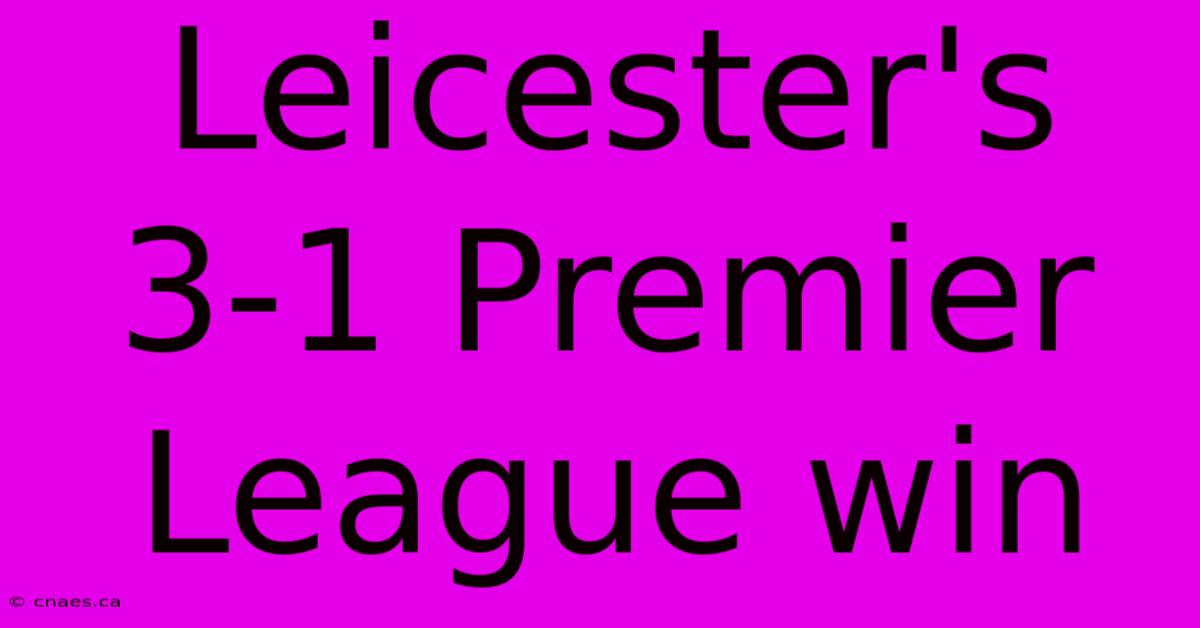 Leicester's 3-1 Premier League Win