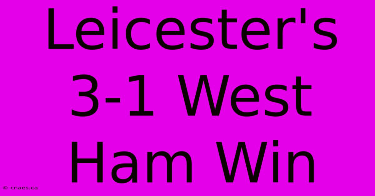 Leicester's 3-1 West Ham Win