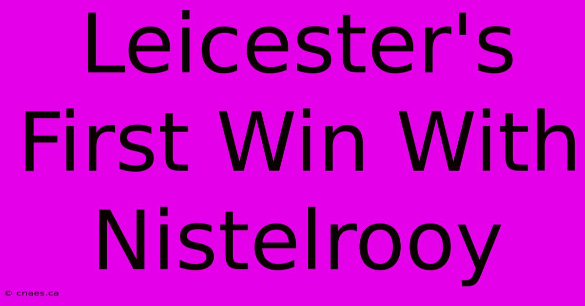 Leicester's First Win With Nistelrooy