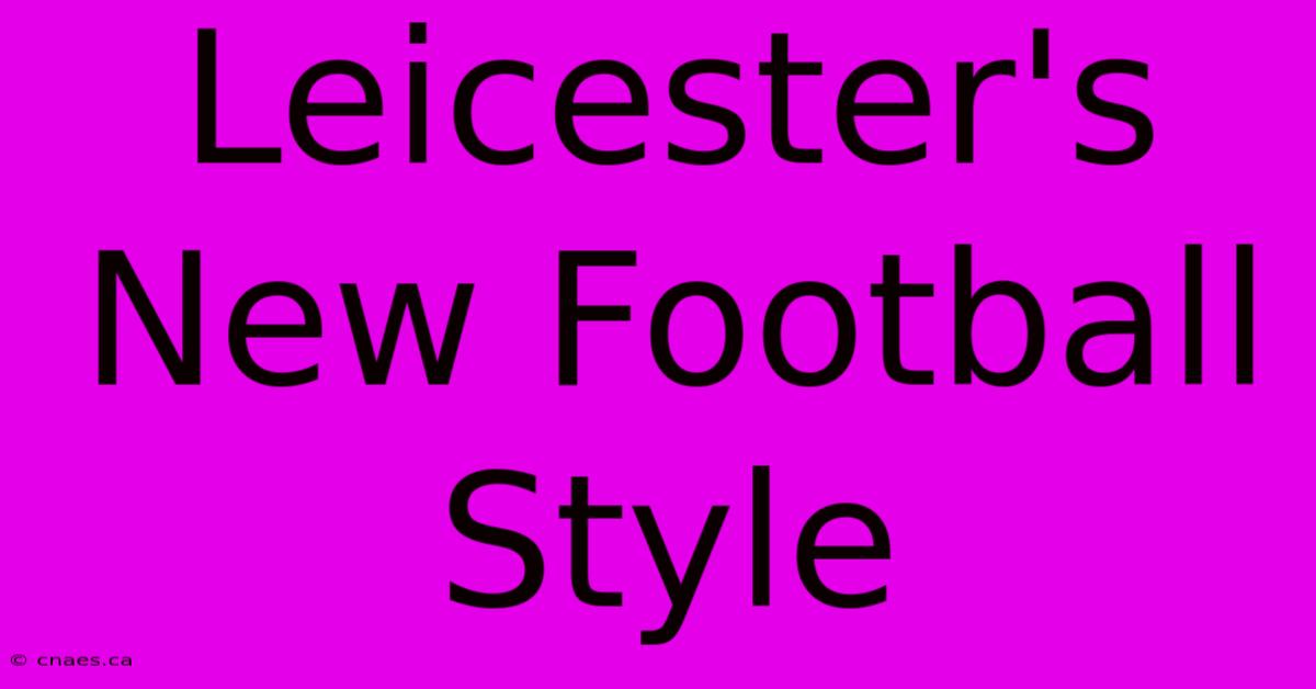 Leicester's New Football Style