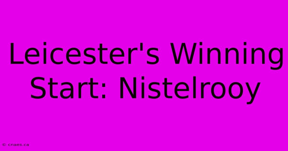 Leicester's Winning Start: Nistelrooy