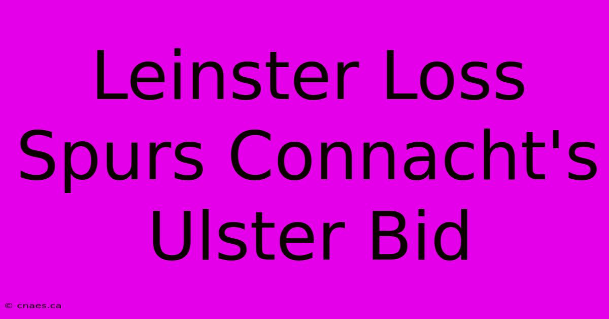 Leinster Loss Spurs Connacht's Ulster Bid