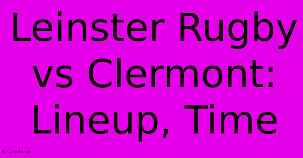 Leinster Rugby Vs Clermont: Lineup, Time