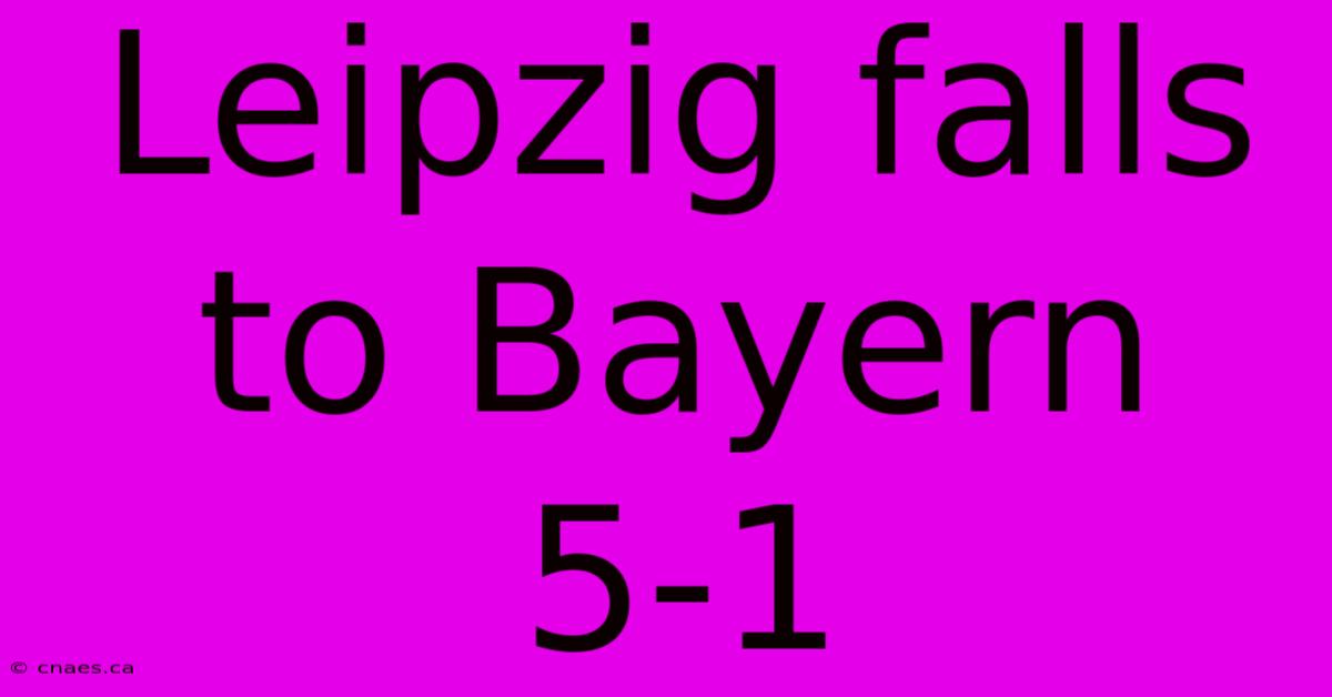 Leipzig Falls To Bayern 5-1