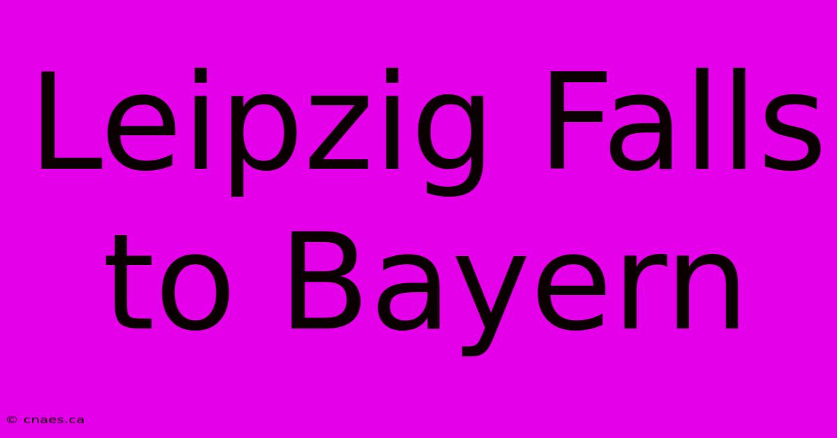 Leipzig Falls To Bayern