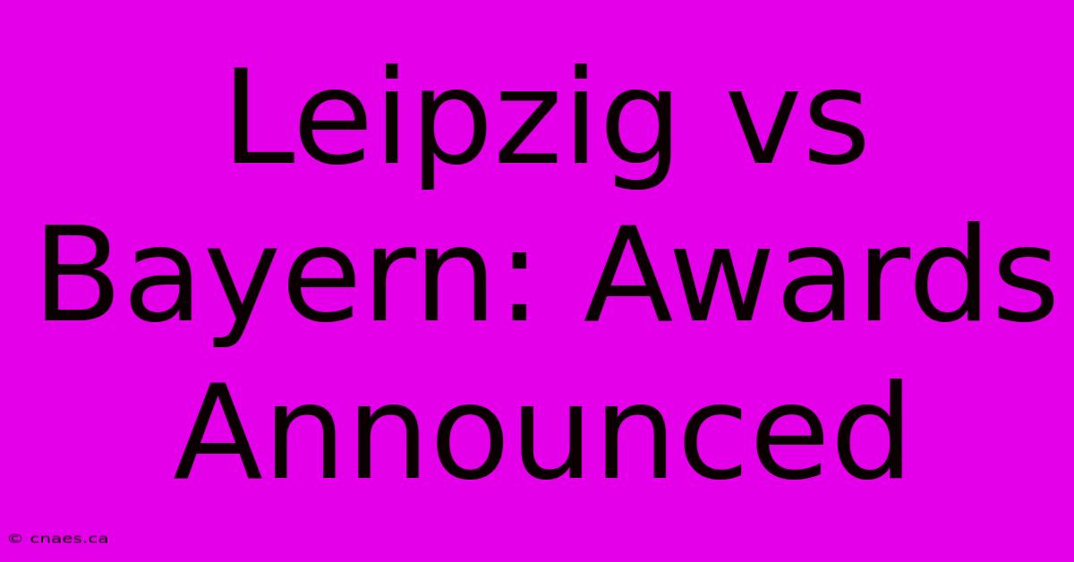 Leipzig Vs Bayern: Awards Announced