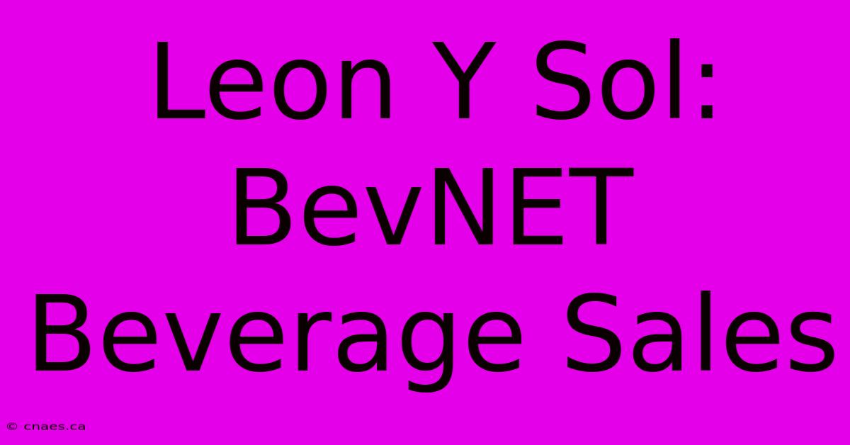 Leon Y Sol: BevNET Beverage Sales