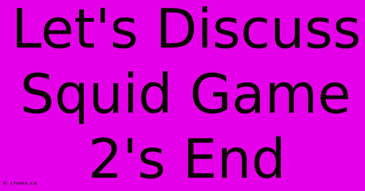 Let's Discuss Squid Game 2's End