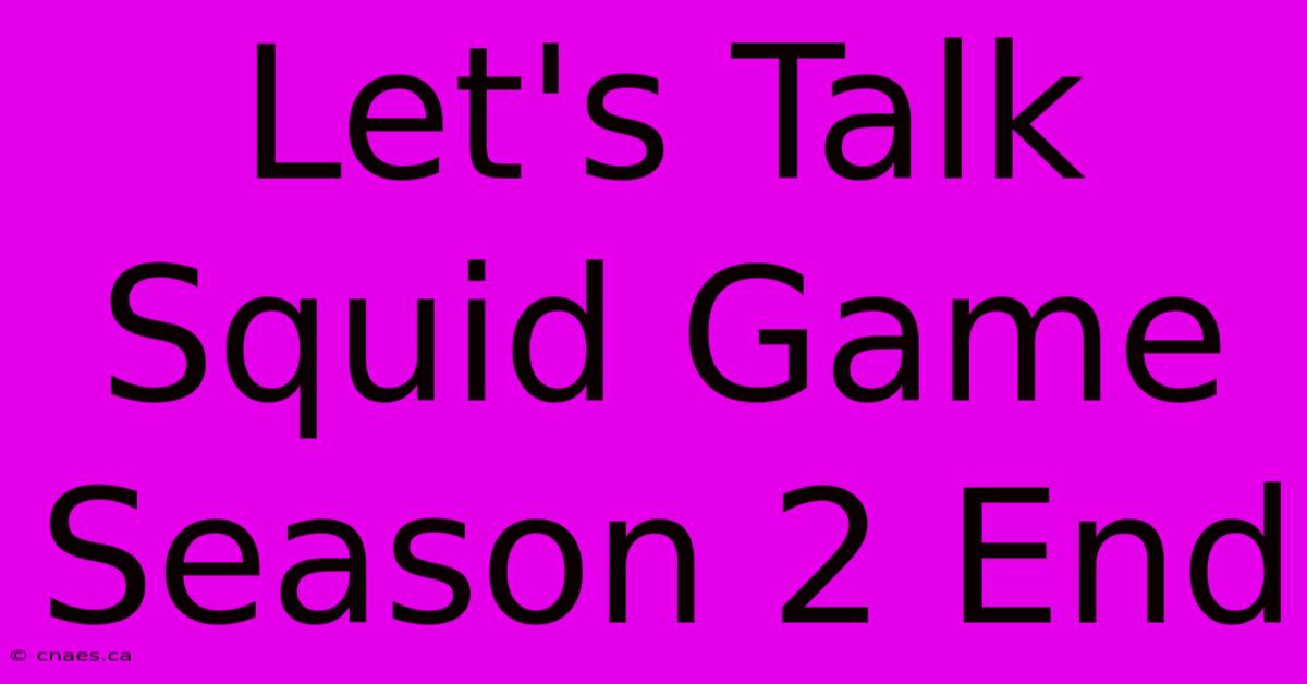 Let's Talk Squid Game Season 2 End