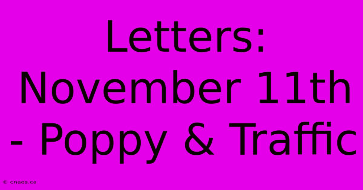 Letters: November 11th - Poppy & Traffic