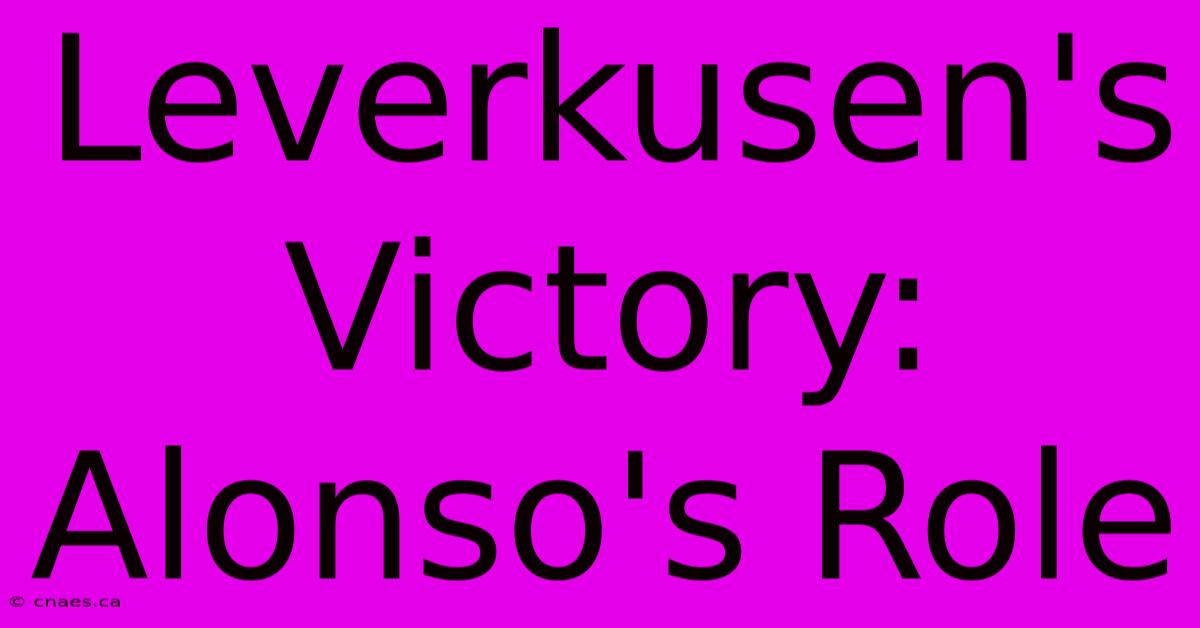 Leverkusen's Victory: Alonso's Role