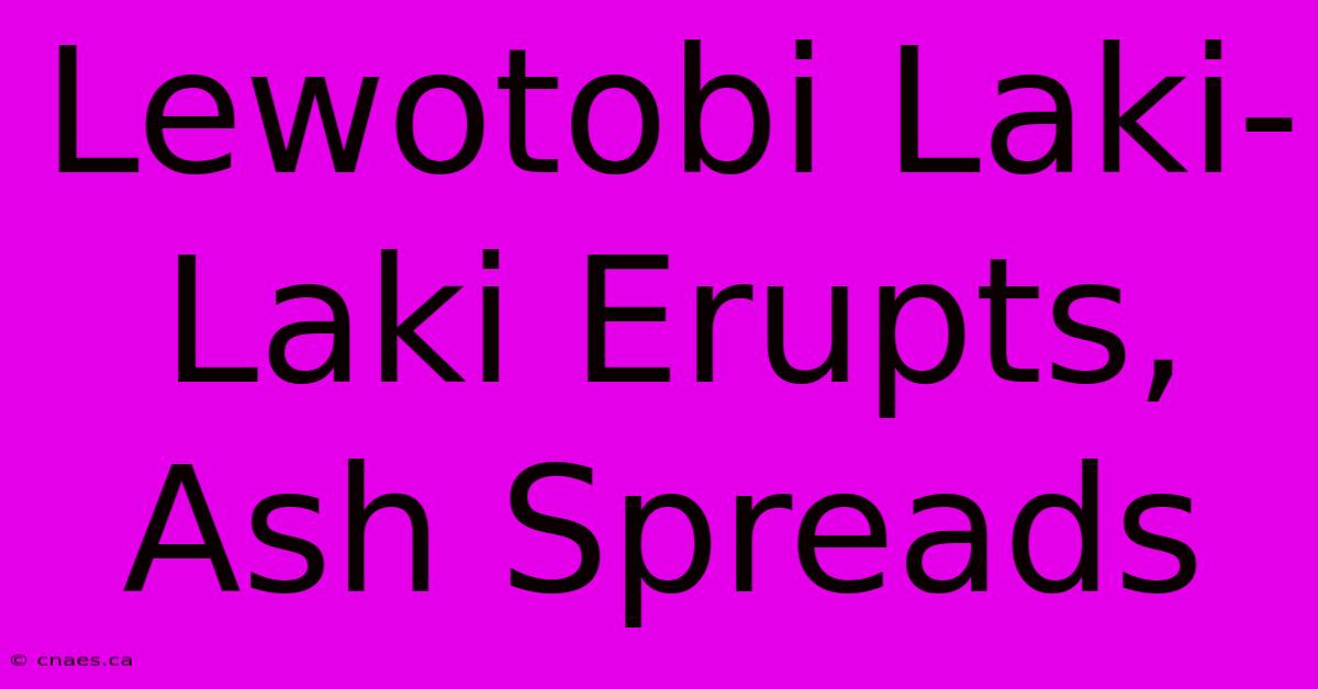 Lewotobi Laki-Laki Erupts, Ash Spreads