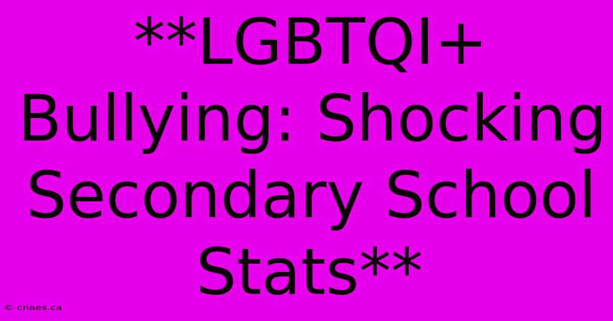 **LGBTQI+ Bullying: Shocking Secondary School Stats**