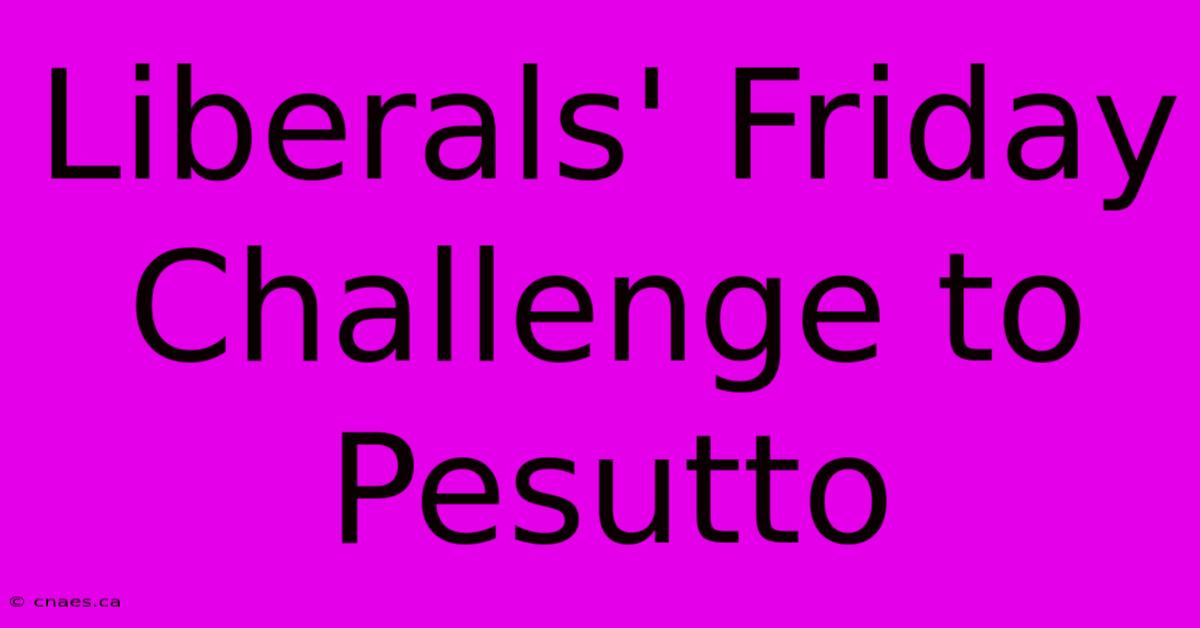 Liberals' Friday Challenge To Pesutto