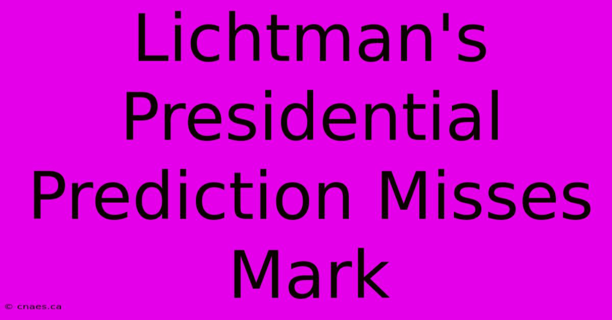 Lichtman's Presidential Prediction Misses Mark 