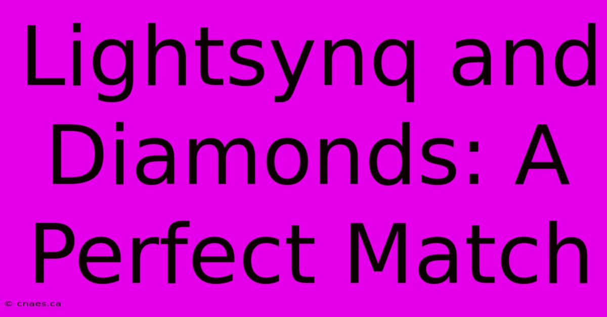 Lightsynq And Diamonds: A Perfect Match