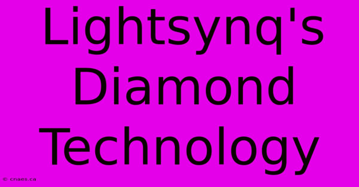 Lightsynq's Diamond Technology