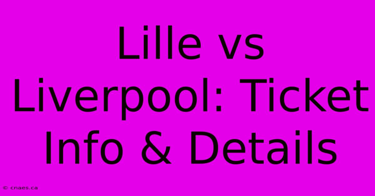 Lille Vs Liverpool: Ticket Info & Details