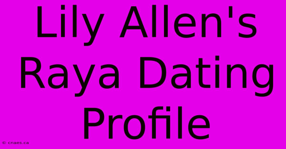 Lily Allen's Raya Dating Profile